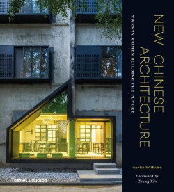 New Chinese Architecture - Twenty Women Building the Future