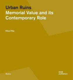 Urban Ruins - Memorial Value and Contemporary Role