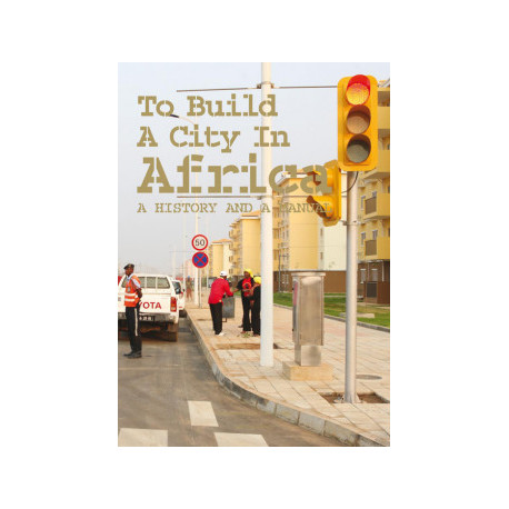 To Build a City in Africa - A History and a Manual