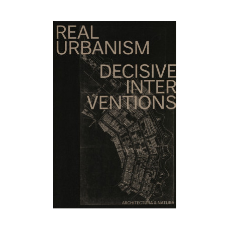 Real Urbanism Decisive Interventions