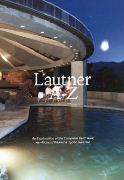 Lautner A-Z - An Exploration of the Complete Built Work