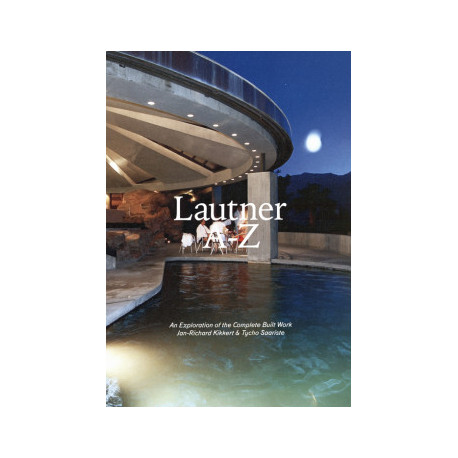 Lautner A-Z - An Exploration of the Complete Built Work