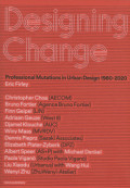 Designing Change - Professional Mutations in Urban Design 1980-2020