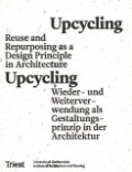 Upcycling - Reuse and Repurposing as a Design Principle in Architecture
