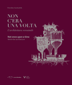 Non C'era una Volta - L'Architettura Verosimile/Never Upon a Time - Verisimilar Architecture