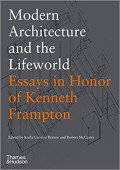 Modern Architecture and the Lifeworld - Essays in Honor of Kenneth Frampton
