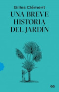 Gilles Clément Una Breve Historia del Jardín