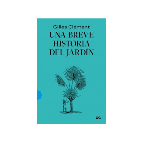 Gilles Clément Una Breve Historia del Jardín