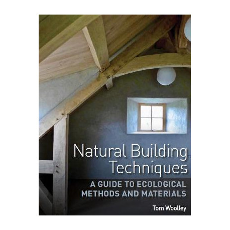 Natural Building Techniques - A Guide to Ecological Methods and Materials