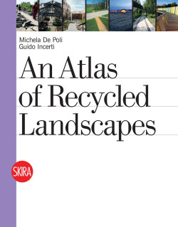 An Atlas of Recycled Landscapes