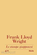 Frank Lloyd Wright Le Stampe Giapponesi