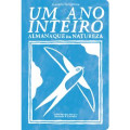 Um Ano Inteiro - Almanaque da Natureza