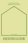Heidegger - Pensadores sobre la Arquitectura II
