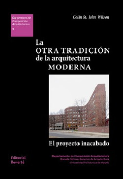 La Otra Tradición de la Arquitectura Moderna - El Proyecto Inacabado