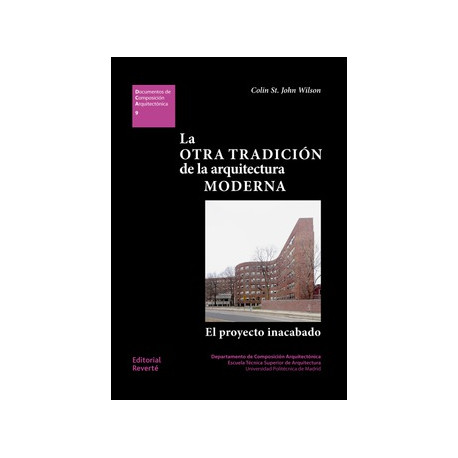 La Otra Tradición de la Arquitectura Moderna - El Proyecto Inacabado