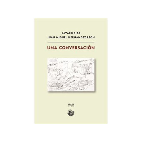 Una Conversación Álvaro Siza / Juan Miguel Hernández León