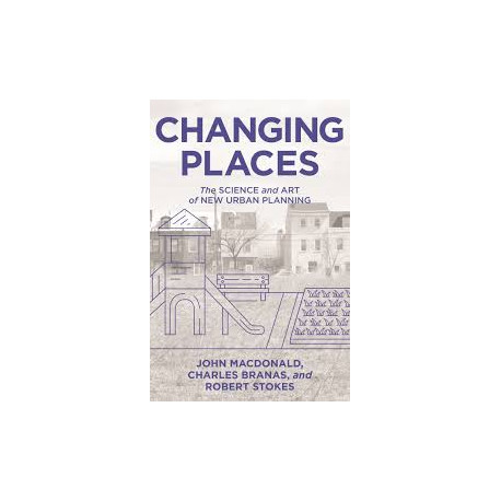 Changing Places - The Science and Art of New Urban Planning