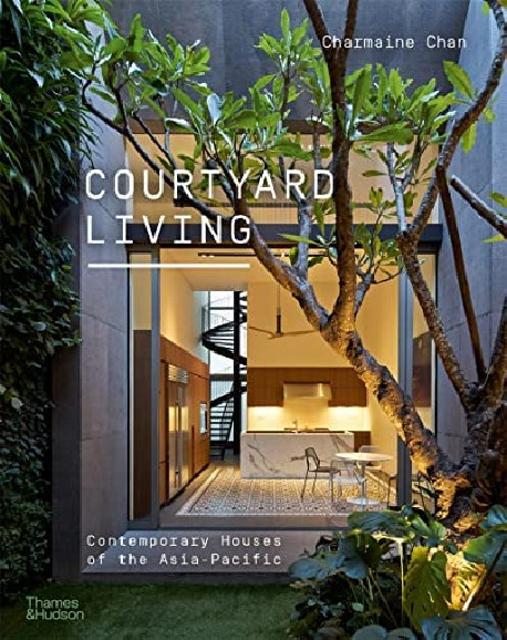 Courtyard Living - Contemporary Houses of the Asia-Pacific