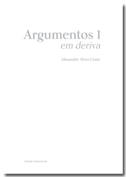 Argumentos 1: Em Deriva Alexandre Alves Costa