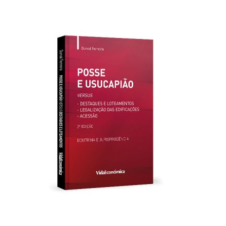 Posse e Usucapião versus Destaques e Loteamentos 2ªEdição