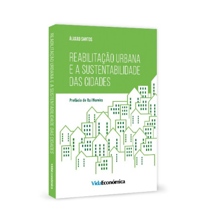 Reabilitação Urbana e a Sustentabilidade das Cidades