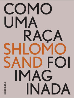 Shlomo Sand Como uma Raça foi Imaginada