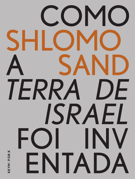 Shlomo Sand Como a Terra de Israel foi Inventada