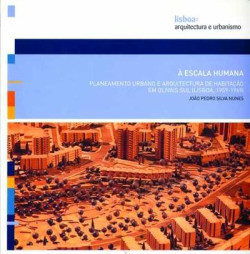 Á Escala Humana: Planeamento Urbano e Arquitectura de Habitação em Olivais Sul  lisboa, 1959-1969