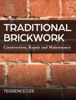 Traditional Brickwork - Construction, Repair and Maintenance