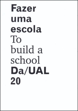 Fazer uma Escola/To Build a School Da/UAL 20