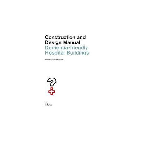 Dementia-Friendly Hospital Buildings - Construction and Design Manual