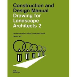 Construction and Design Manual - Drawing for Landscape Architects 2