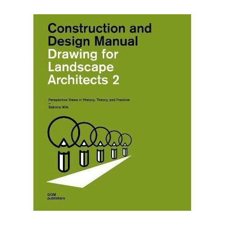 Construction and Design Manual - Drawing for Landscape Architects 2