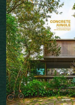 Concrete Jungle - Tropical Architecture and its Surprising Origins