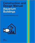 Aquarium Buildings - Construction and Design Manual