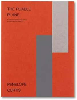 The Pliable Plane - The Wall as Surface in Sculpture and Architecture , 1945-75