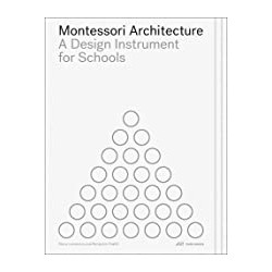 Montessori Architecture - A Design Instrument for Schools