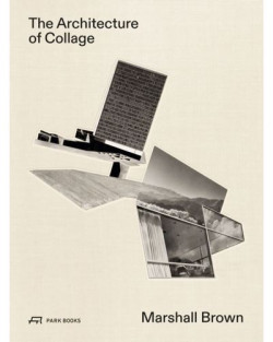 The Architecture of Collage Marshall Brown