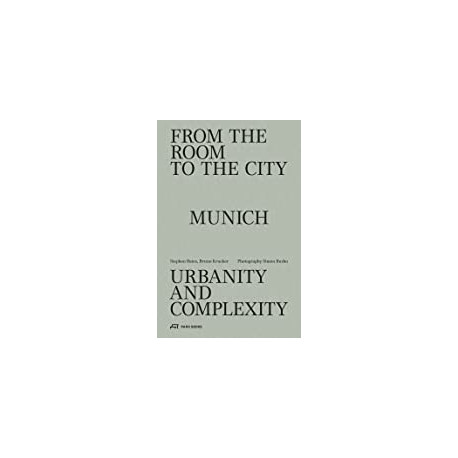 From the Room to the City Munich - Urbanity and Complexity