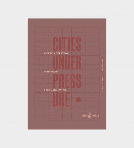 Cities Under Pressure - A Design Strategy for Urban Reconstruction