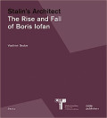 Stalin's Architect: The Rise and Fall of Boris Iofan