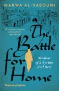 The Battle for Home - Memoir of a Syrian Architect