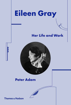 Eileen Gray - Her Life and Work