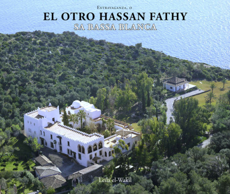 Extravaganza, o el otro Hassan Fathy: Sa Bassa Blanca