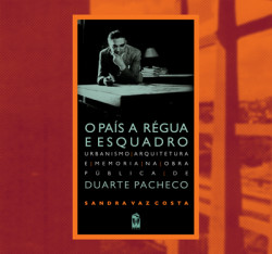 O País a Régua e Esquadro Urbanismo arquitectura e memória na obra de Duarte Pacheco