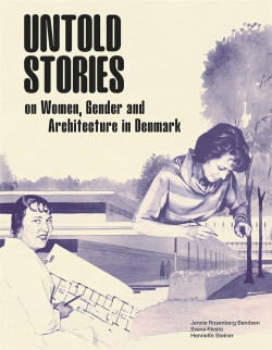 Untold Stories on Women, Gender and Architecture in Denmark