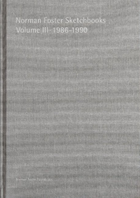 Norman Foster Sketchbooks Volume III 1986-1990
