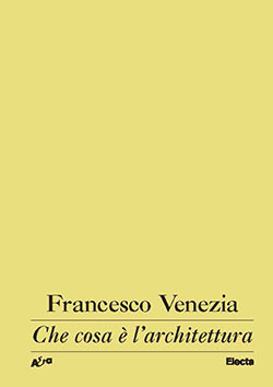 Che Cosa è l'Architettura Francesco Venezia