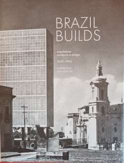 Brazil Builds Arquitetura Moderna e Antiga 1652-1942 Architecture New and Old