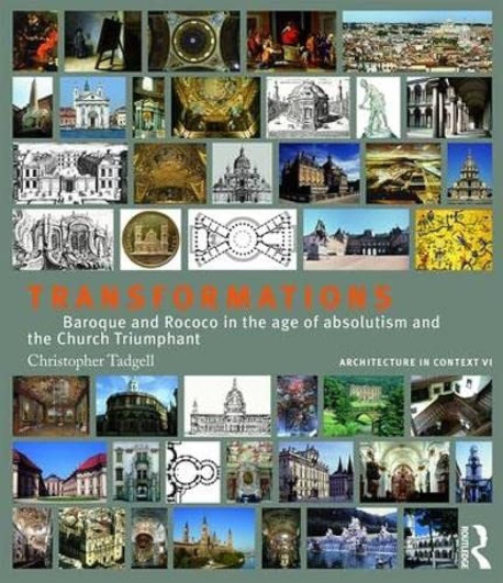 Transformations - Baroque and Rococo in the Age of Absolutism and the Church Triumphant Architecture in Context VI